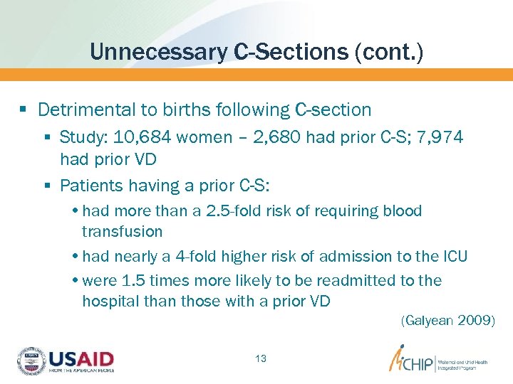 Unnecessary C-Sections (cont. ) § Detrimental to births following C-section § Study: 10, 684