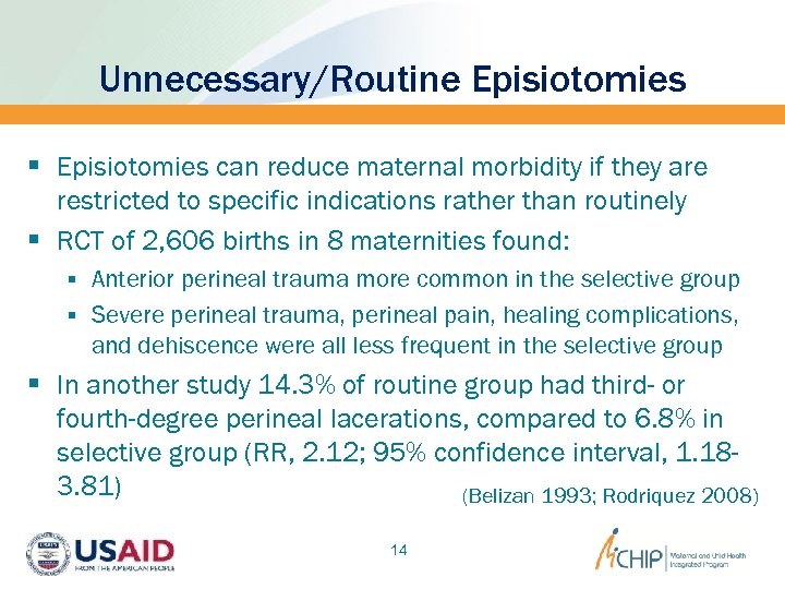 Unnecessary/Routine Episiotomies § Episiotomies can reduce maternal morbidity if they are restricted to specific