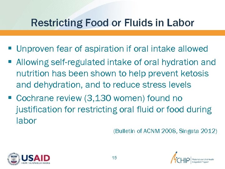 Restricting Food or Fluids in Labor § Unproven fear of aspiration if oral intake