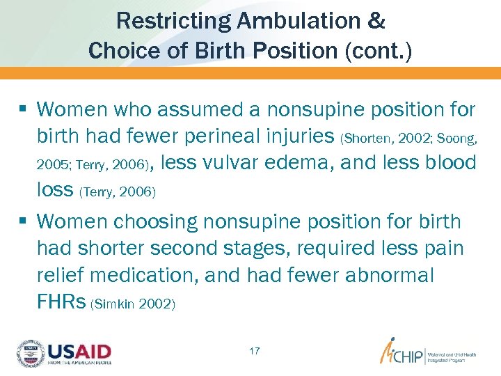 Restricting Ambulation & Choice of Birth Position (cont. ) § Women who assumed a
