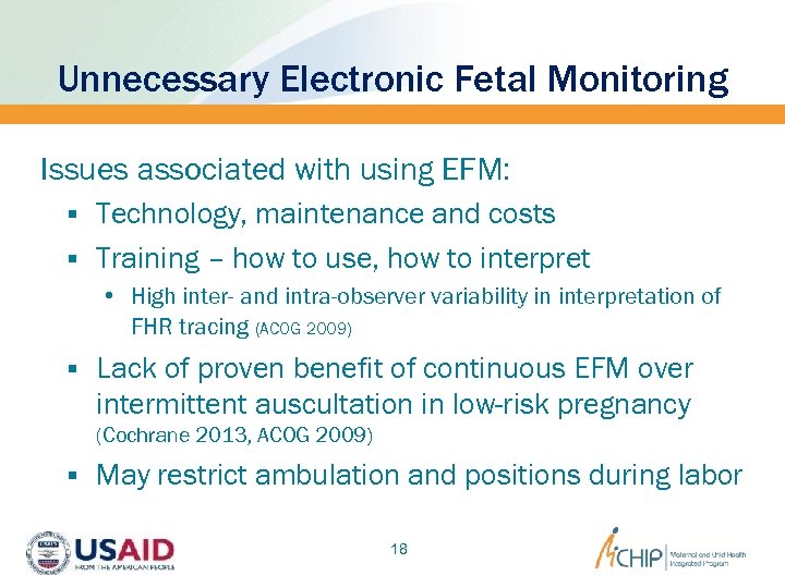 Unnecessary Electronic Fetal Monitoring Issues associated with using EFM: § Technology, maintenance and costs