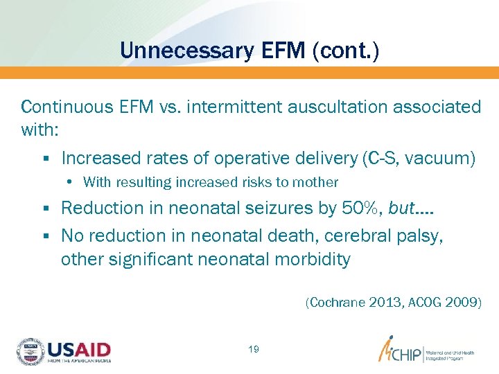 Unnecessary EFM (cont. ) Continuous EFM vs. intermittent auscultation associated with: § Increased rates