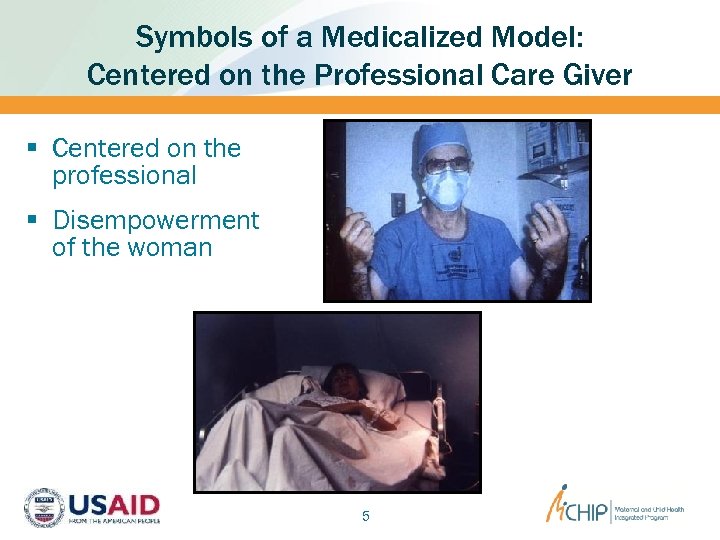 Symbols of a Medicalized Model: Centered on the Professional Care Giver § Centered on