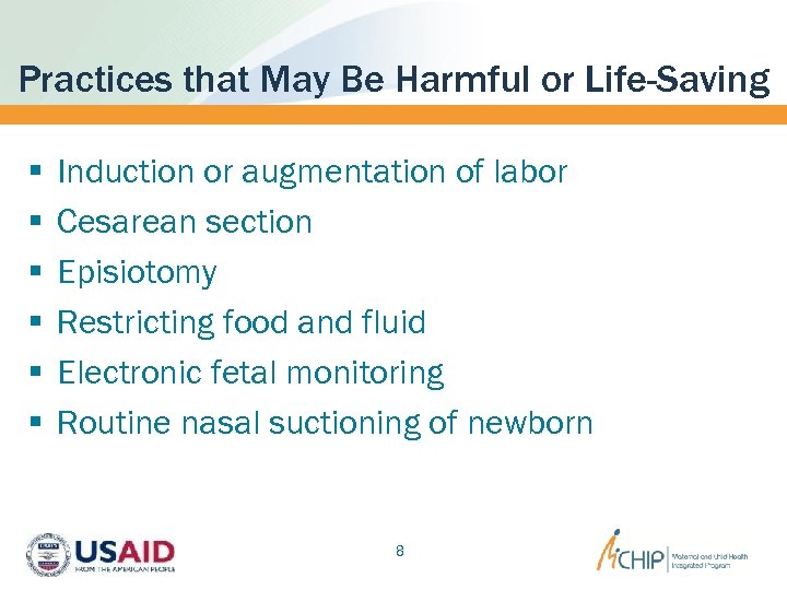 Practices that May Be Harmful or Life-Saving § § § Induction or augmentation of