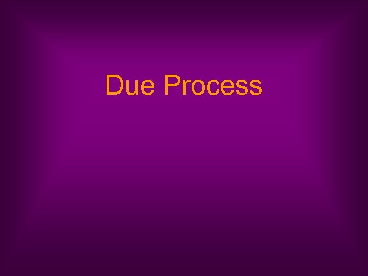 Due Process 