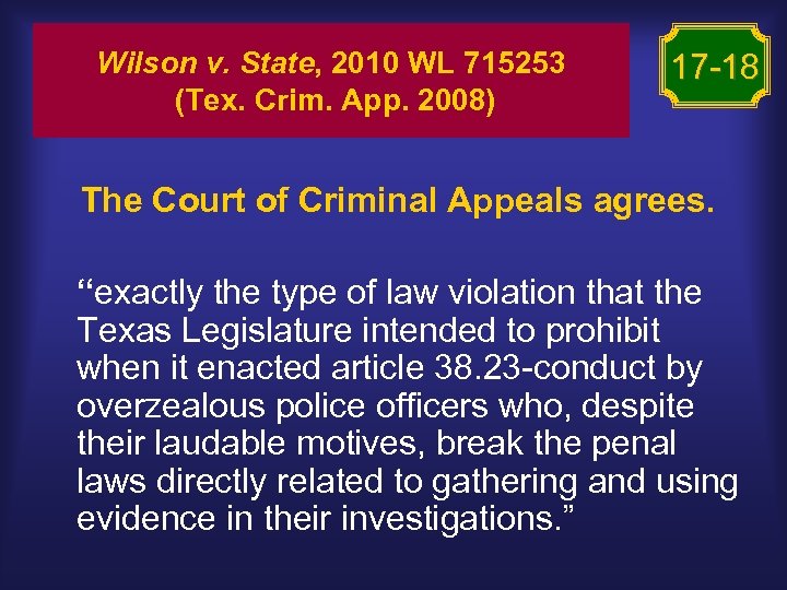 Wilson v. State, 2010 WL 715253 (Tex. Crim. App. 2008) 17 -18 The Court