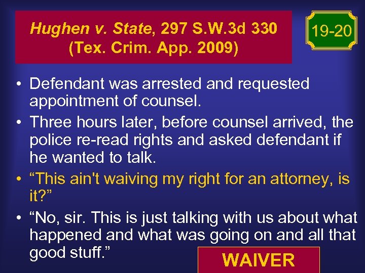 Hughen v. State, 297 S. W. 3 d 330 (Tex. Crim. App. 2009) 19