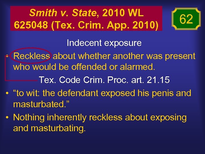 Smith v. State, 2010 WL 625048 (Tex. Crim. App. 2010) 62 Indecent exposure •