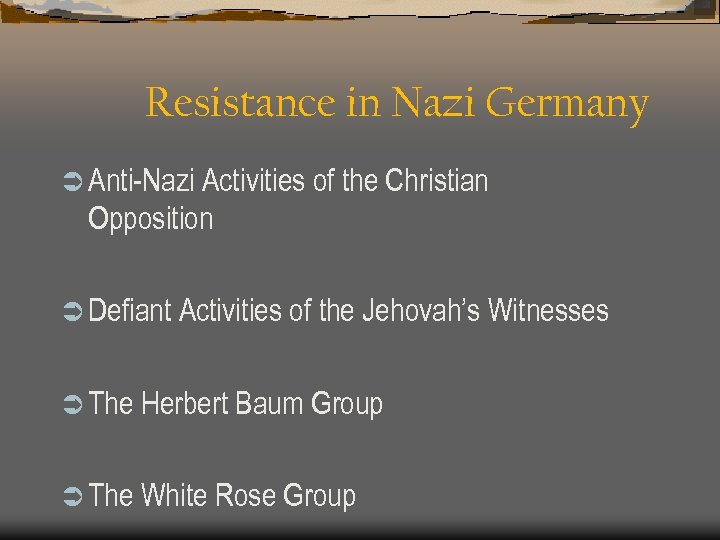 Resistance in Nazi Germany Ü Anti-Nazi Activities of the Christian Opposition Ü Defiant Activities