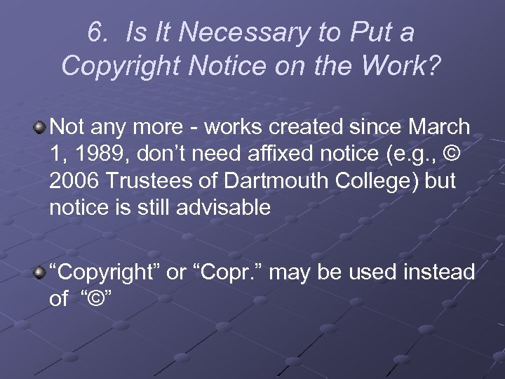 6. Is It Necessary to Put a Copyright Notice on the Work? Not any