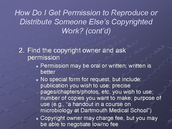 How Do I Get Permission to Reproduce or Distribute Someone Else’s Copyrighted Work? (cont’d)