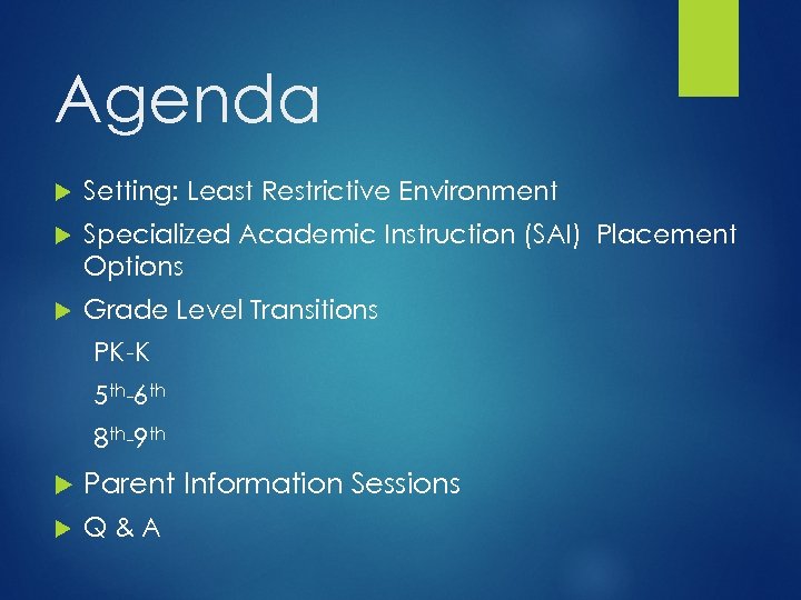 Agenda Setting: Least Restrictive Environment Specialized Academic Instruction (SAI) Placement Options Grade Level Transitions