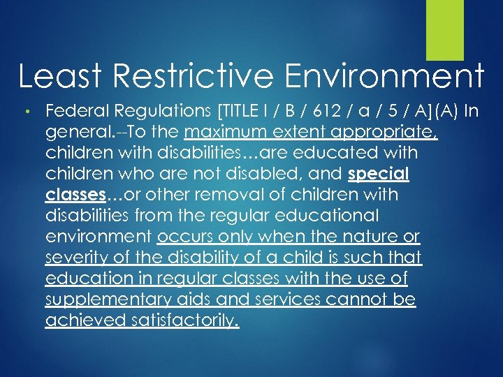 Least Restrictive Environment • Federal Regulations [TITLE I / B / 612 / a