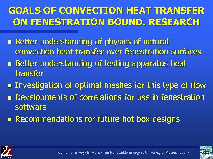 GOALS OF CONVECTION HEAT TRANSFER ON FENESTRATION BOUND. RESEARCH n n n Better understanding