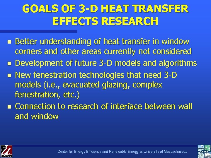 GOALS OF 3 -D HEAT TRANSFER EFFECTS RESEARCH n n Better understanding of heat