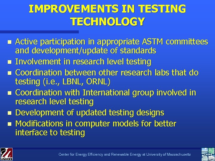 IMPROVEMENTS IN TESTING TECHNOLOGY n n n Active participation in appropriate ASTM committees and