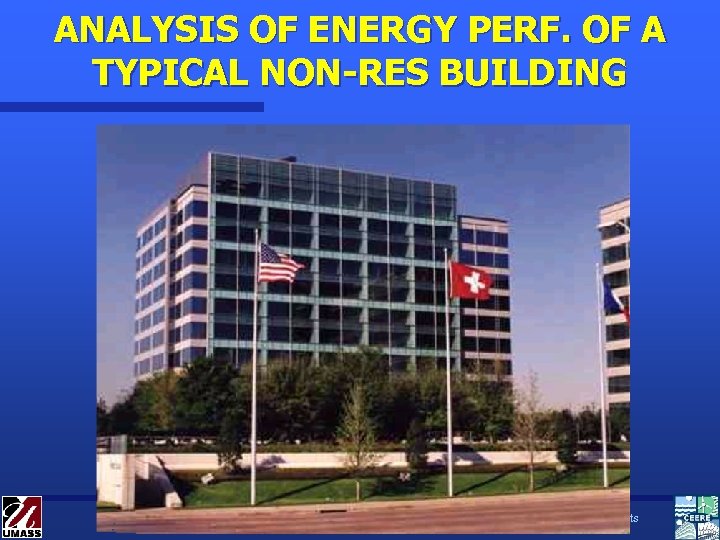 ANALYSIS OF ENERGY PERF. OF A TYPICAL NON-RES BUILDING Center for Energy Efficiency and