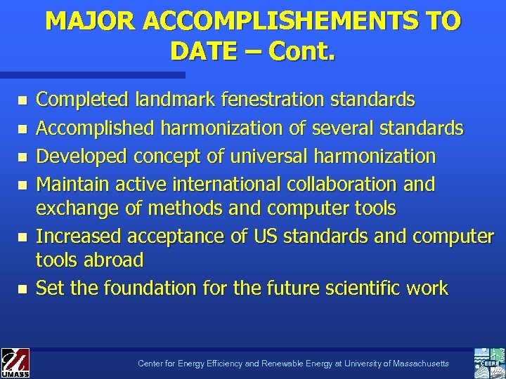 MAJOR ACCOMPLISHEMENTS TO DATE – Cont. n n n Completed landmark fenestration standards Accomplished