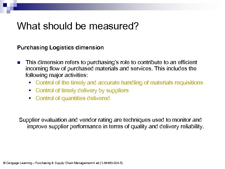 What should be measured? Purchasing Logistics dimension n This dimension refers to purchasing’s role