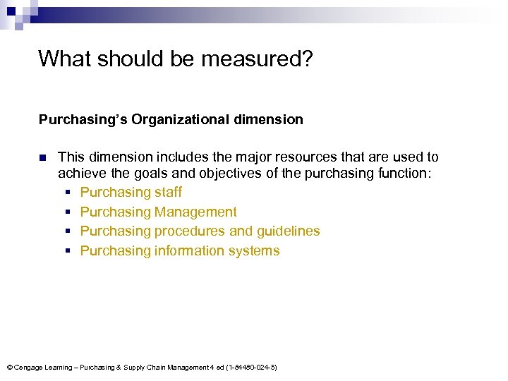 What should be measured? Purchasing’s Organizational dimension n This dimension includes the major resources
