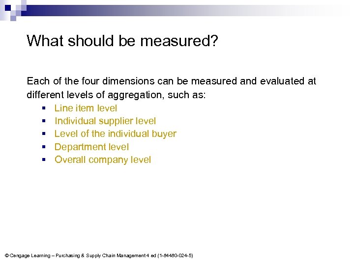 What should be measured? Each of the four dimensions can be measured and evaluated