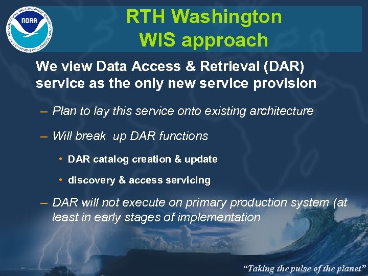 RTH Washington WIS approach We view Data Access & Retrieval (DAR) service as the