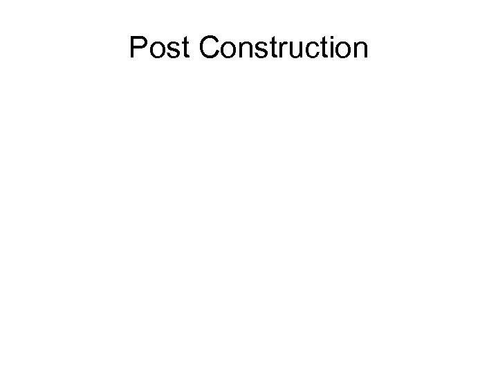 Post Construction 