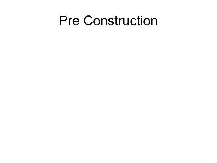 Pre Construction 