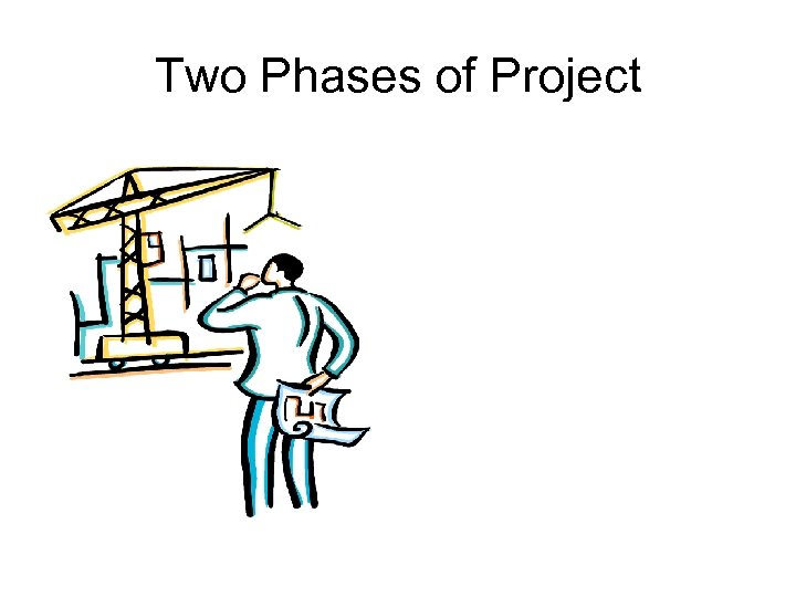 Two Phases of Project 