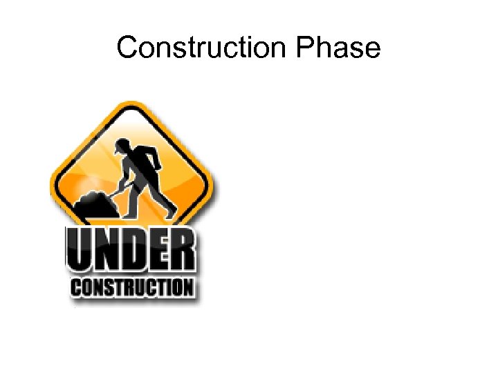 Construction Phase 