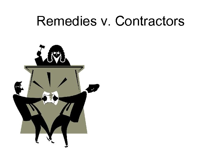 Remedies v. Contractors 