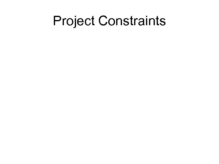 Project Constraints 