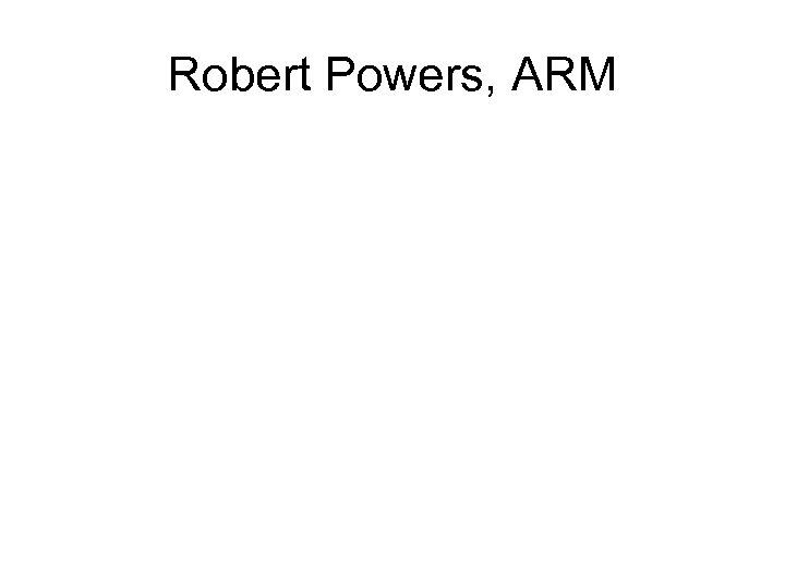 Robert Powers, ARM 