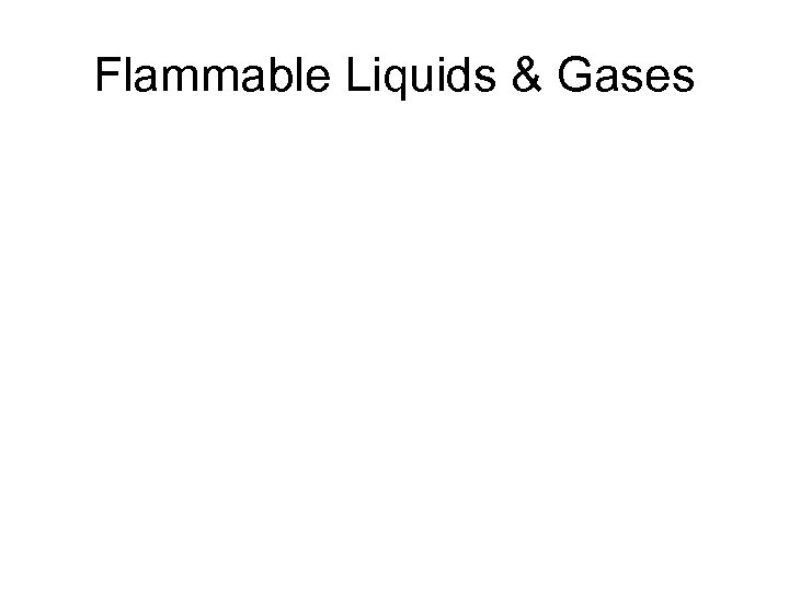 Flammable Liquids & Gases 