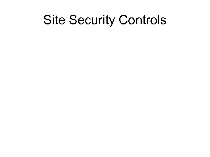 Site Security Controls 