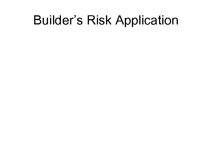 Builder’s Risk Application 