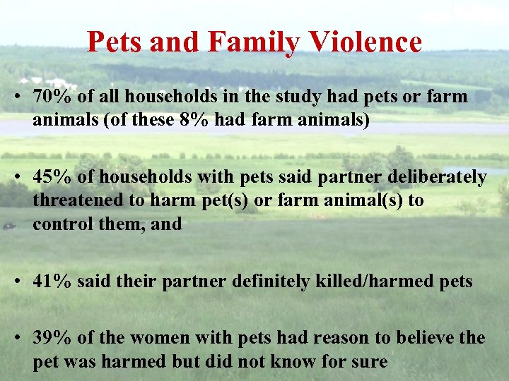Pets and Family Violence • 70% of all households in the study had pets
