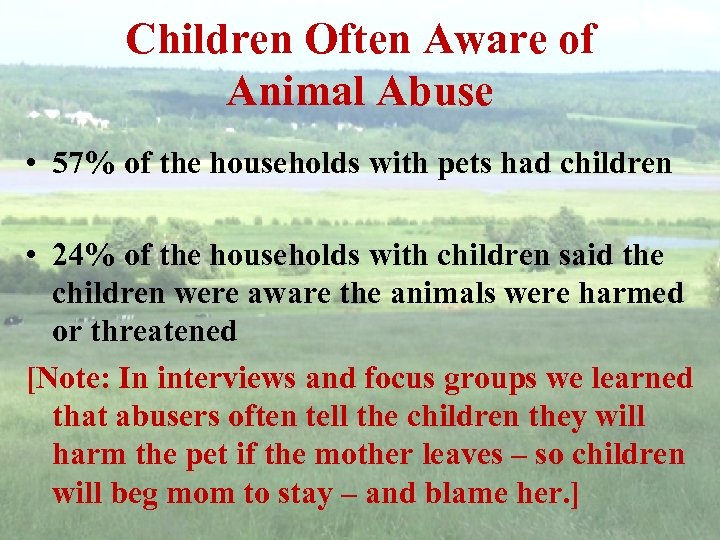 Children Often Aware of Animal Abuse • 57% of the households with pets had