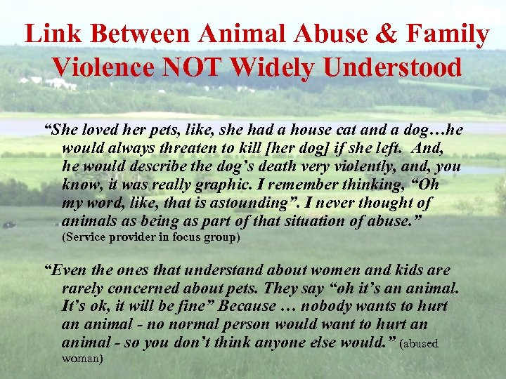 Link Between Animal Abuse & Family Violence NOT Widely Understood “She loved her pets,