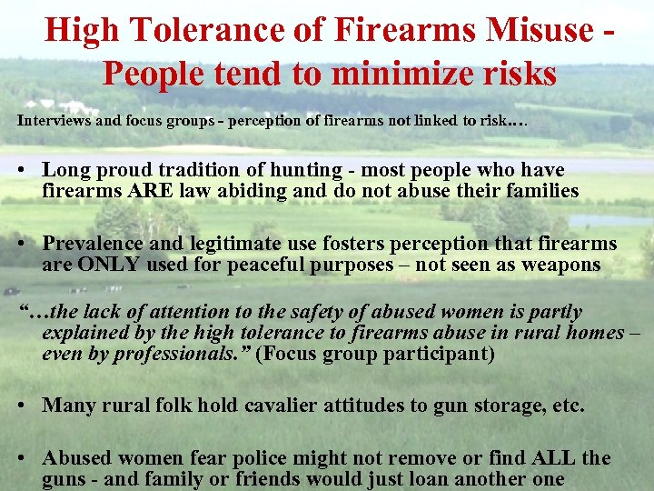 High Tolerance of Firearms Misuse People tend to minimize risks Interviews and focus groups