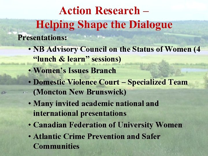 Action Research – Helping Shape the Dialogue Presentations: • NB Advisory Council on the