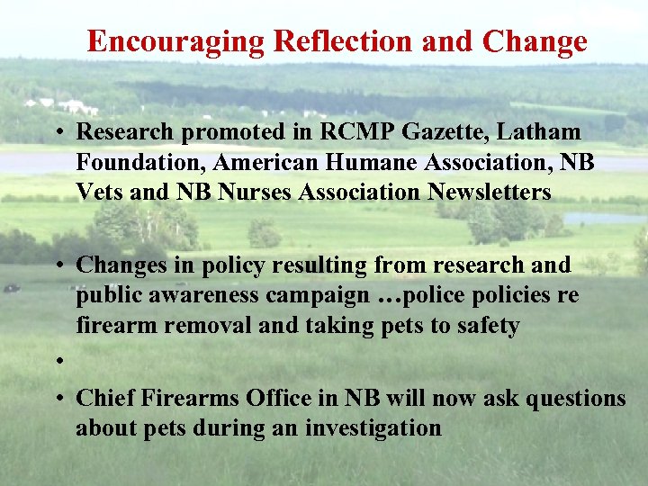 Encouraging Reflection and Change • Research promoted in RCMP Gazette, Latham Foundation, American Humane