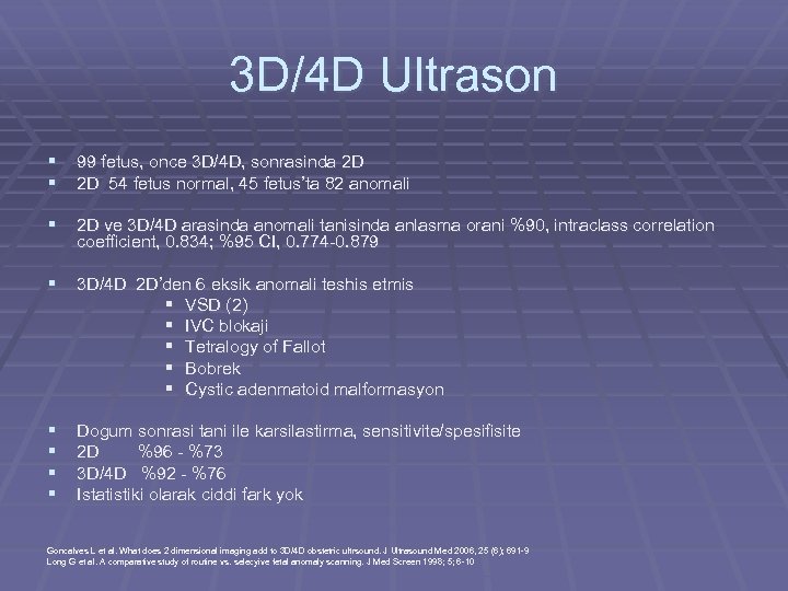 3 D/4 D Ultrason § 99 fetus, once 3 D/4 D, sonrasinda 2 D