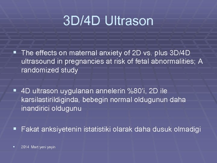 3 D/4 D Ultrason § The effects on maternal anxiety of 2 D vs.