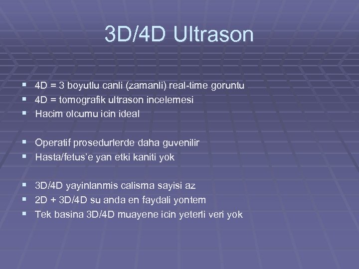3 D/4 D Ultrason § § § 4 D = 3 boyutlu canli (zamanli)