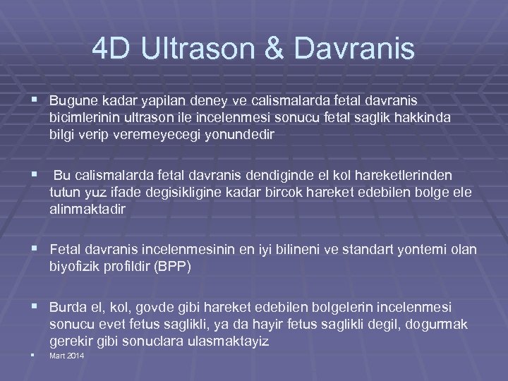 4 D Ultrason & Davranis § Bugune kadar yapilan deney ve calismalarda fetal davranis