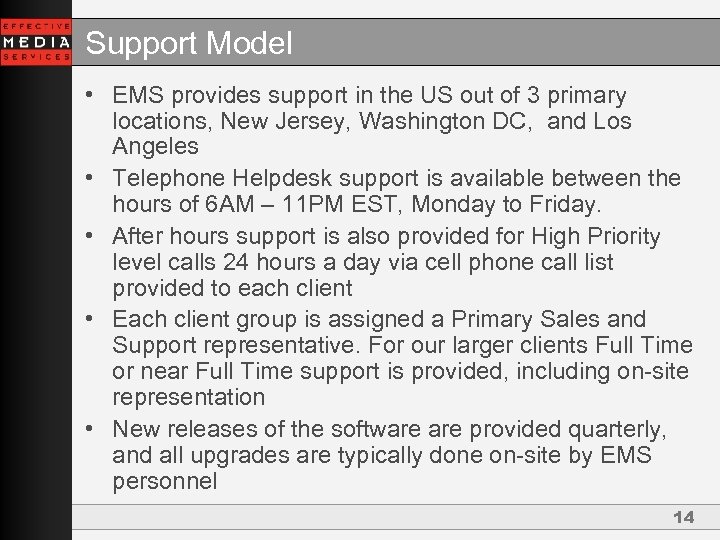 Support Model • EMS provides support in the US out of 3 primary locations,