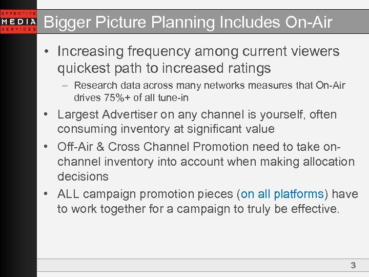 Bigger Picture Planning Includes On-Air • Increasing frequency among current viewers quickest path to