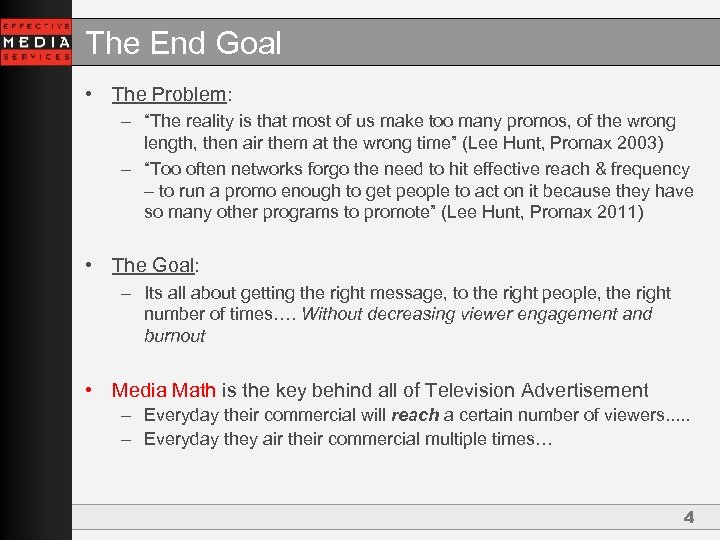 The End Goal • The Problem: – “The reality is that most of us