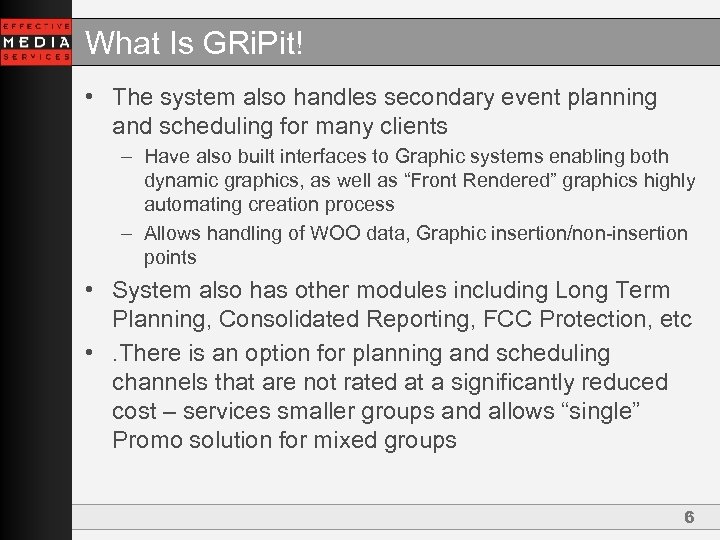 What Is GRi. Pit! • The system also handles secondary event planning and scheduling